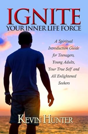 Bild des Verkufers fr Ignite Your Inner Life Force : A Spiritual Introduction Guide for Teenagers, ?young Adults, Your True Self and All Enlightened Seekers zum Verkauf von GreatBookPrices