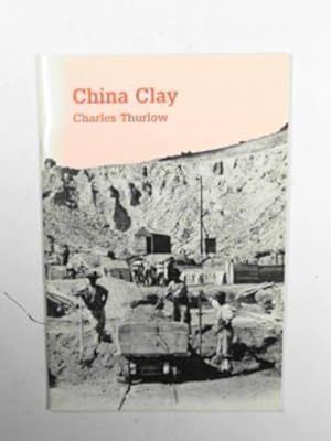 Immagine del venditore per China clay: traditional mining methods in Cornwall venduto da Cotswold Internet Books