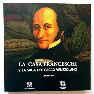 Seller image for La Casa Franceschi Y La Saga Del Cacao Venezolano for sale by Guido Soroka Bookseller