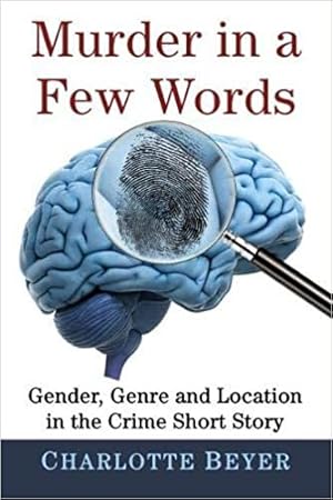 Immagine del venditore per Murder in a Few Words : Gender, Genre and Location in the Crime Short Story venduto da GreatBookPrices