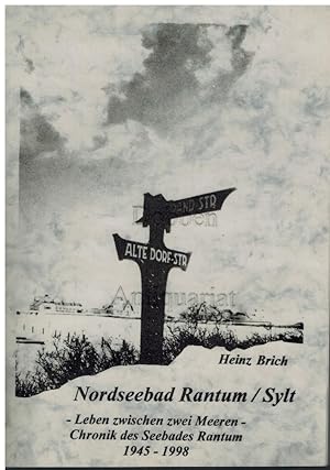 Nordseebad Rantum/Sylt. Leben zwischen zwei Meeren. Chronik des Seebades Rantum 1945-1998.