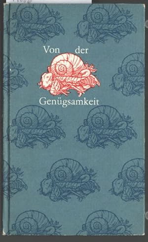 Von der Genügsamkeit : Für nachdenkliche Leute. Zusammenstellung u. Zeichn.: Kurt Löffler. [Hrsg....