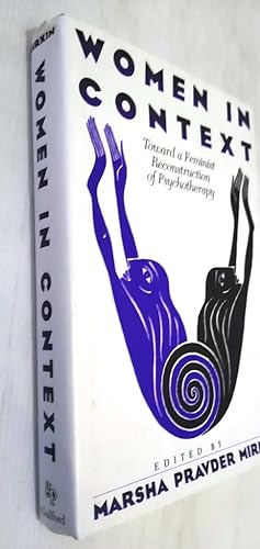 Women in Context: Toward a Feminist Reconstruction of Psychotherapy