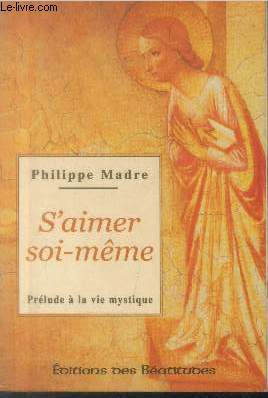 Seller image for S'aimer soi-mme : Prlude  la vie mystique for sale by Le-Livre