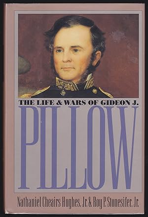 Seller image for The Life and Wars of Gideon J. Pillow for sale by JNBookseller