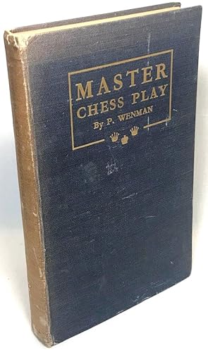 Imagen del vendedor de Master Chess Play: A Collection of 106 Annotated Games a la venta por Clausen Books, RMABA