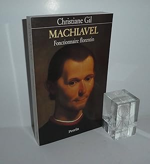 Image du vendeur pour Machiavel. Fonctionnaire Florentin. Paris. Perrin. 1993. mis en vente par Mesnard - Comptoir du Livre Ancien