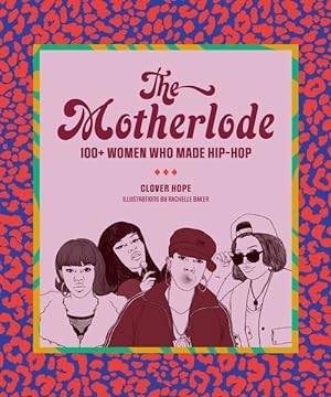 Seller image for Motherlode : 100+ Women Who Made Hip-Hop for sale by GreatBookPrices