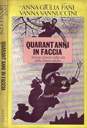 Bild des Verkufers fr Quarant'anni in faccia Amore e lavoro nella vita della donna adulta zum Verkauf von Biblioteca di Babele