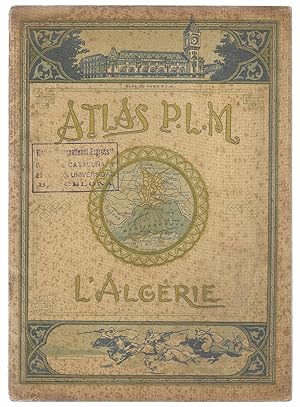 L'Algérie. Atlas P.L.M. 1900 Chemins de Fer de Paris à Lyon, à la Mèditerranée