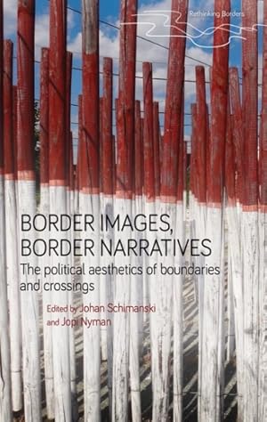 Immagine del venditore per Border Images, Border Narratives : The Political Aesthetics of Boundaries and Crossings venduto da GreatBookPrices