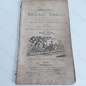 Specimens of the Yorkshire Dialect : To which is added, A Glossary of Such of the Yorkshire Words...