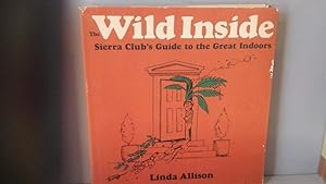 The Wild Inside: a Sierra Club Guide to the Great Indoors