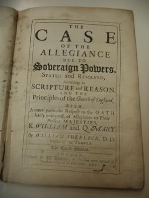 Seller image for The Case of the Allegiance due to Soveraign Powers, Stated and Resolved, According to Scripture and Reason, And the Principles of the Church of England. for sale by The Odd Book  (ABAC, ILAB)