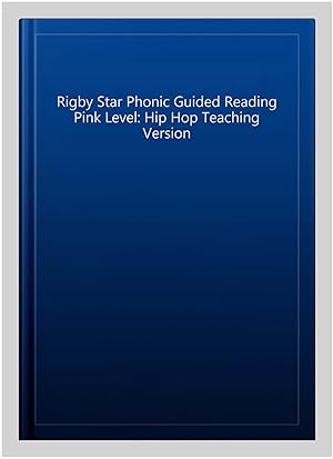 Image du vendeur pour Rigby Star Phonic Guided Reading Pink Level: Hip Hop Teaching Version mis en vente par GreatBookPrices