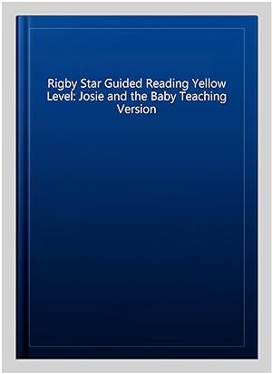 Bild des Verkufers fr Rigby Star Guided Reading Yellow Level: Josie and the Baby Teaching Version zum Verkauf von GreatBookPrices