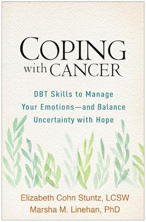 Bild des Verkufers fr Coping With Cancer : DBT Skills to Manage Your Emotions, and Balance Uncertainty With Hope zum Verkauf von GreatBookPrices