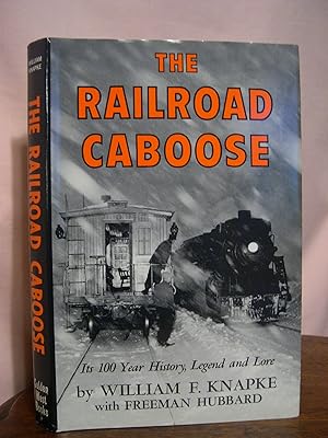 Seller image for THE RAILROAD CABOOSE; ITS 100 YEAR HISTORY, LEGEND AND LORE for sale by Robert Gavora, Fine & Rare Books, ABAA