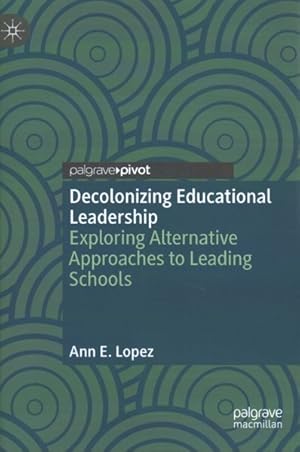 Seller image for Decolonizing Educational Leadership : Exploring Alternative Approaches to Leading Schools for sale by GreatBookPrices