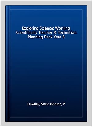 Image du vendeur pour Exploring Science: Working Scientifically Teacher & Technician Planning Pack Year 8 mis en vente par GreatBookPrices