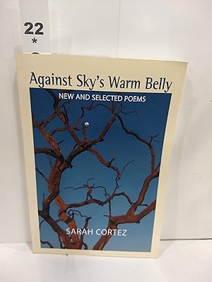Immagine del venditore per Against Sky's Warm Belly : New and Selected Poems venduto da Fleur Fine Books