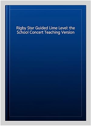 Image du vendeur pour Rigby Star Guided Lime Level: the School Concert Teaching Version mis en vente par GreatBookPrices