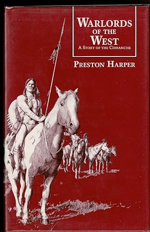 Imagen del vendedor de WARLORDS OF THE WEST A Story of the Comanche a la venta por Circle City Books