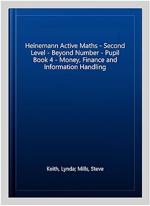 Immagine del venditore per Heinemann Active Maths - Second Level - Beyond Number - Pupil Book 4 - Money, Finance and Information Handling venduto da GreatBookPrices