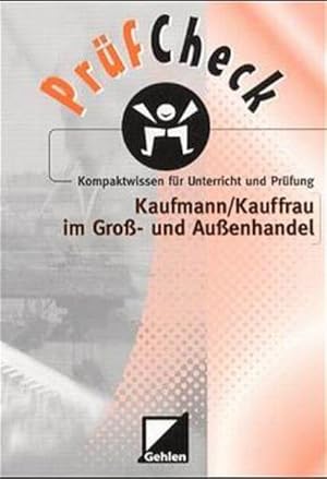 PrüfCheck Kaufmann /Kauffrau im Gross- und Aussenhandel: Kompaktwissen für Unterricht und Prüfung