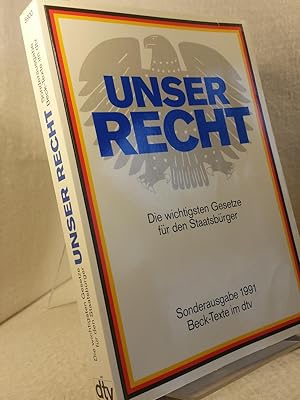 Unser Recht : die wichtigsten Gesetze für den Staatsbürger Verfassungsrecht, Bürgerliches Recht, ...