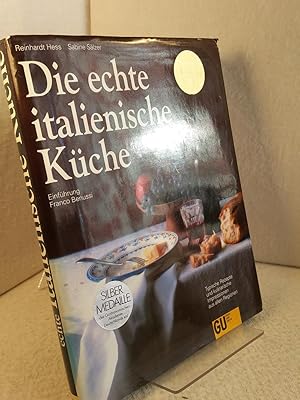 Die echte italienische Küche : typische Rezepte und kulinarische Impressionen aus allen Regionen ...