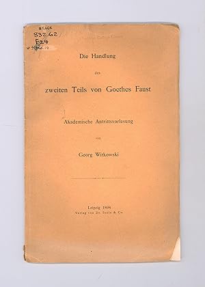 Die Handlung des Zweiten Teils von Goethes Faust, Akademische Antrittsvorlesung by Georg Witkowsk...