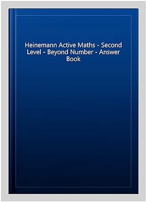 Image du vendeur pour Heinemann Active Maths - Second Level - Beyond Number - Answer Book mis en vente par GreatBookPrices