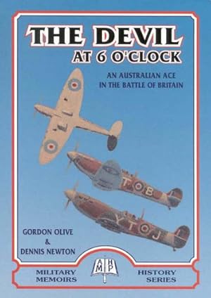 Immagine del venditore per The Devil at 6 O'clock: An Australian Ace in the Battle of Britain venduto da Hill End Books