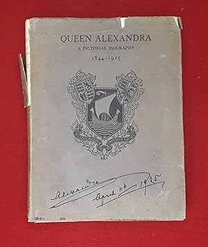 Queen Alexandra : A Pictorial Biography 1844 - 1925