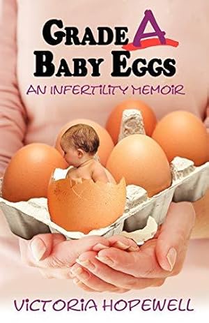 Bild des Verkufers fr Grade A Baby Eggs: An Infertility Memoir zum Verkauf von WeBuyBooks
