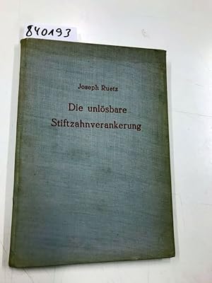 Die unlösbare Stiftzahnverankerung