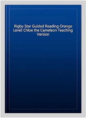 Seller image for Rigby Star Guided Reading Orange Level: Chloe the Cameleon Teaching Version for sale by GreatBookPrices