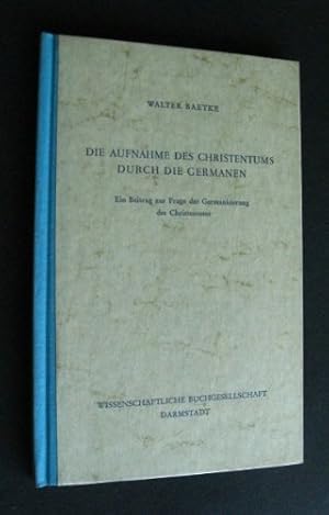 Image du vendeur pour Die Aufnahme des Christentums durch die Germanen : Ein Beitrag zur Frage d. Germanisierung d. Christentums. mis en vente par Gabis Bcherlager