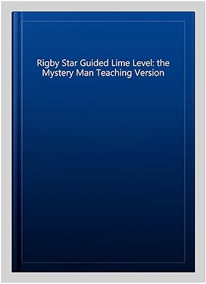 Image du vendeur pour Rigby Star Guided Lime Level: the Mystery Man Teaching Version mis en vente par GreatBookPrices