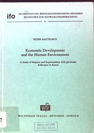 Seller image for Economic development and the human environment : a study of impacts and repercussions with particular reference to Kenya. Ifo-Studien zur Entwicklungsforschung ; Bd. 8; for sale by books4less (Versandantiquariat Petra Gros GmbH & Co. KG)