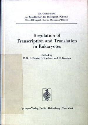 Image du vendeur pour Regulation of transcription and translation in Eukaryotes; 24. Colloquium d. Ges. f. Biolog. Chemie, 26. - 28. April 1973 in Mosbach. mis en vente par books4less (Versandantiquariat Petra Gros GmbH & Co. KG)