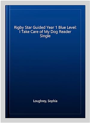 Image du vendeur pour Rigby Star Guided Year 1 Blue Level: I Take Care of My Dog Reader Single mis en vente par GreatBookPrices