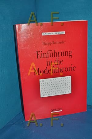 Bild des Verkufers fr Einfhrung in die Modelltheorie : Vorlesungen Philipp Rothmaler. Ausgearb. von Frank Reitmaier / Spektrum-Lehrbuch zum Verkauf von Antiquarische Fundgrube e.U.