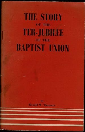 Immagine del venditore per The Story of the Ter-Jubilee of the Baptist Union venduto da Lazy Letters Books