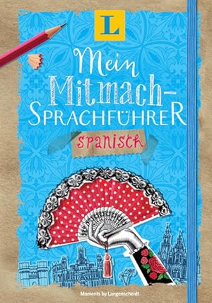 Langenscheidt Mein Mitmach-Sprachführer Spanisch - Sprache kreativ erleben: Moments by Langenscheidt