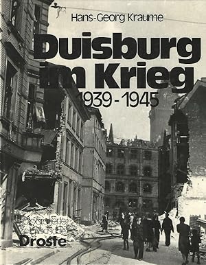 Duisburg im Krieg. 1939 - 1945. Fotografierte Zeitgeschichte