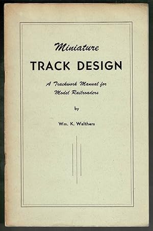 Seller image for Miniature Track Design: A Trackwork Manual for Model Railroaders for sale by Lazy Letters Books