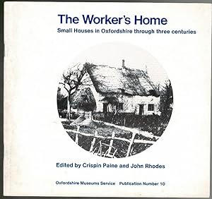 Immagine del venditore per The Worker's Home: Small Houses in Oxfordshire Through Three Centuries venduto da Lazy Letters Books