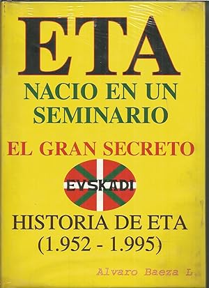 ETA NACIO EN UN SEMINARIO -EL GRAN SECRETO (HISTORIA DE ETA 1952-1995) -nuevo emblistado original